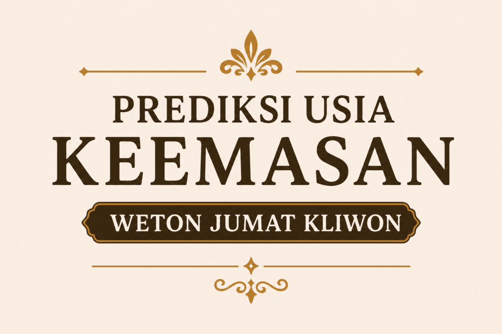 Prediksi Usia Keemasan Rezeki Weton Jumat Kliwon